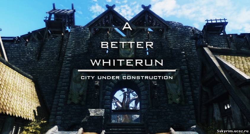 Вайтран - строящийся город \ A Better Whiterun - City Under Construction